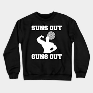 Suns Out, Guns Out Crewneck Sweatshirt